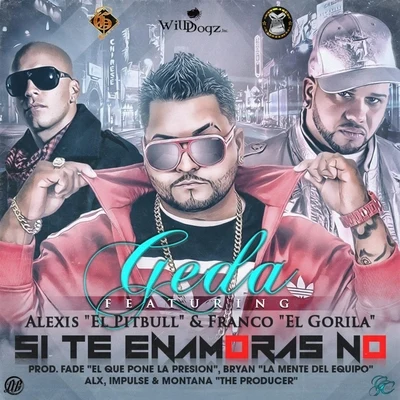 Geda/Alexis el Pitbull/Franco El Gorila Si Te Enamoras No (feat. Alexis el Pitbull & Franco el Gorila)