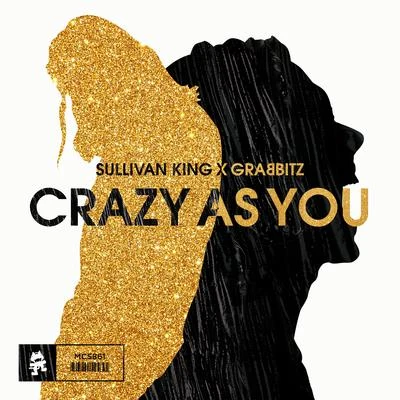 Sullivan King/Grabbitz Crazy as You