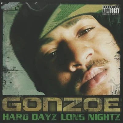 Gonzoe Hard Dayz Long Nightz