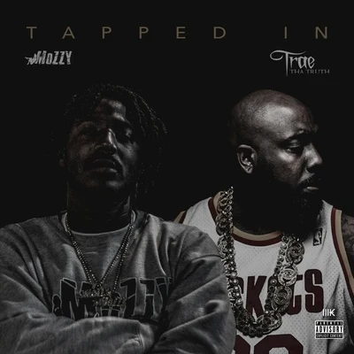 Trae Tha Truth/Mozzy Tapped In