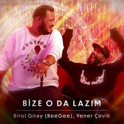 Yener Cevik/BI讓OL GI Ray (Bee gee) Bize O Da Lazım