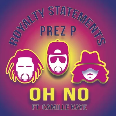 Royalty Statements/Prez P Oh No (feat. Camille Kaye)