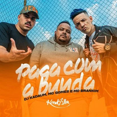 MC Gomes/DJ Kadaum/MC Brankim Paga Com a Bunda