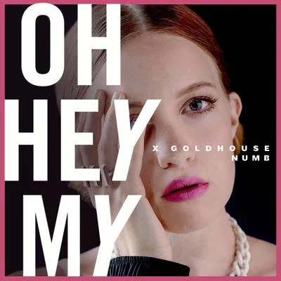 Goldhouse/OhHeyMy Numb