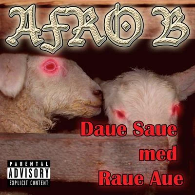 Afro B Daue Saue Med Raue Aue!