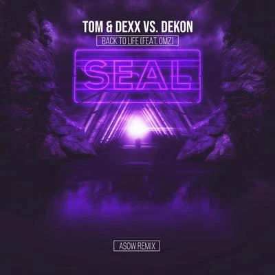 DEKON/omz/Tom & Dexx Back to Life (feat. OMZ) [ASOW Remix]