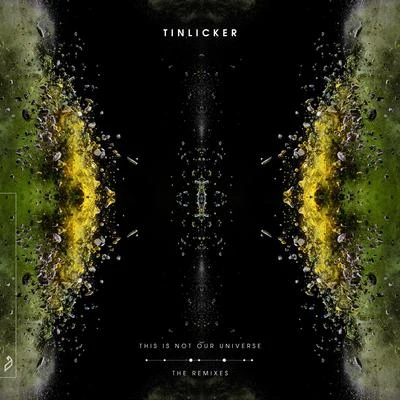 Tinlicker This Is Not Our Universe (The Remixes)