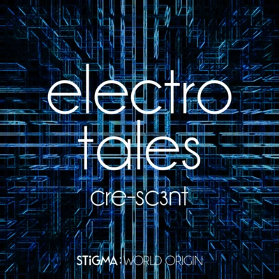 Cre-sc3NT Electro Tales【Stigma】