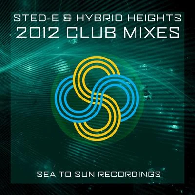 Sted-E/Hybrid Heights Sted-E & Hybrid Heights 2012 Club Mix EP