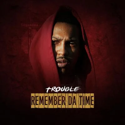 Trouble Remember da Time - Single