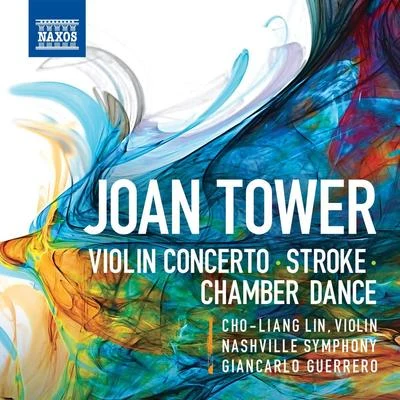 林昭亮/Nashville Symphony Orchestra/Giancarlo Guerrero Tower: Violin Concerto, Stroke & Chamber Dance