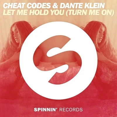 Cheat Codes/Dante Klein Let Me Hold You (Turn Me On)