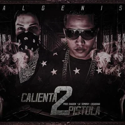 Algenis/Shadow La Sombra Calienta pistolas 2 (feat. Shadow La Sombra)