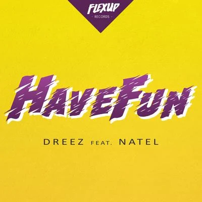 Dreez/Natel Have Fun