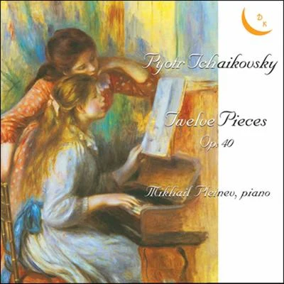 Mikhail Pletnev Pyotr Tchaikovsky: Twelve Pieces for Piano, Op. 40, Romance, Op. 5, Waltz-Scherzo, Op. 7 & Capriccio, Op. 8