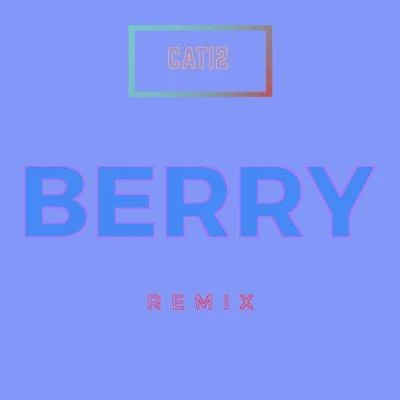 CATI2 BERRY REMIX