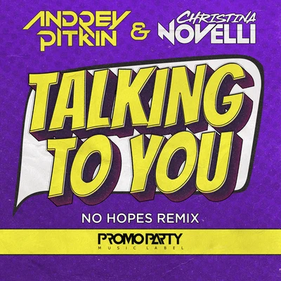 Christina Novelli/Andrey Pitkin Talking to You (No Hopes Radio Edit)