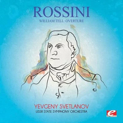 Gioachino Rossini Rossini: William Tell: Overture (Digitally Remastered)