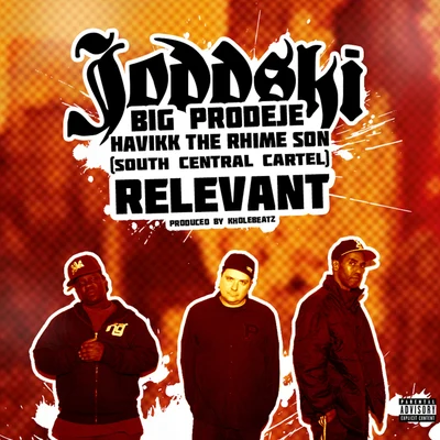 Joddski/Big Prodeje/South Central Cartel/Havikk The Rhime Son Relevant