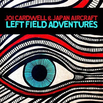 Joi Cardwell Left Field Adventures