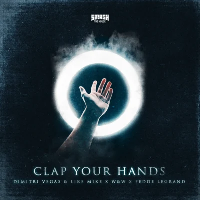 W&amp;W/Dimitri Vegas &amp; Like Mike/Fedde Le Grand Clap Your Hands