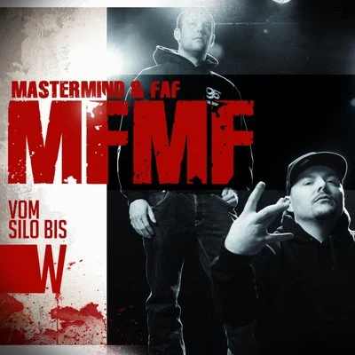 Faf/Mastermind/MFMF Vom Silo bis W