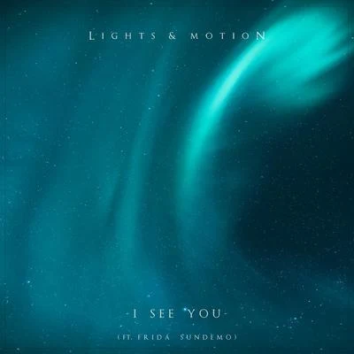 Frida Sundemo/Lights & Motion I See You