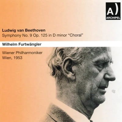 Wilhelm Furtwängler/Anton Dermota/Irmgard Seefried/Wiener Phiharmoniker/Rosette Anday/Paul Schöffler Ludwig Van Beethoven : Symphony No. 9, In D Minor, Op. 125 - Choral Par Furtwängler