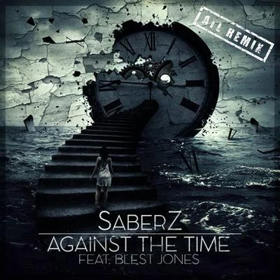 SaberZ/Blest Jones Against The Time (feat. Blest Jones) (ATL Remix)