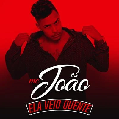 Mc João Ela Veio Quente