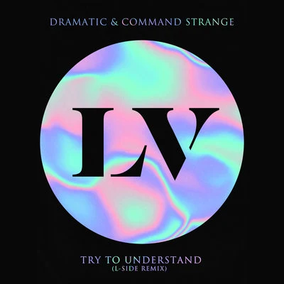 dRamatic/Command Strange Try to Understand (L-Side Remix)