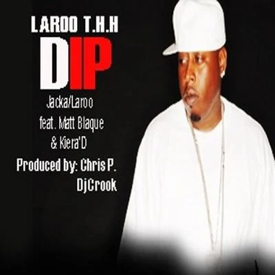 Laroo T.H.H./The Jacka Dip (feat. Matt Blaque & Kiera D)