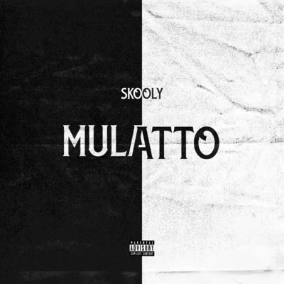 Skooly Mulatto