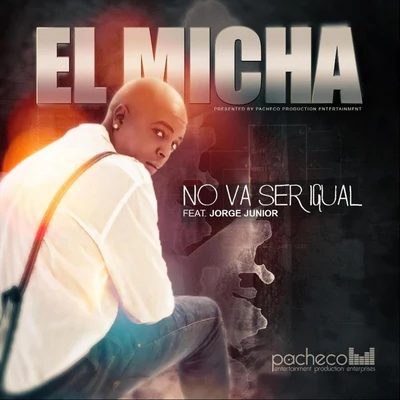 El Micha/Jorge Junior No Va Ser Igual (feat. Jorge Junior)