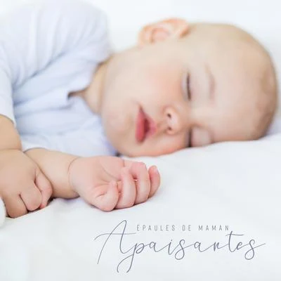 Zone de Détente/Zone de la Musique Relaxante Épaules de Maman Apaisantes - Musicothérapie pour le sommeil de bébé, fais de beaux rêves, chanson de berceau