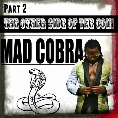 Mad Cobra The Other Side Of The Coin Part 2