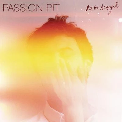 Passion Pit Ill Be Alright