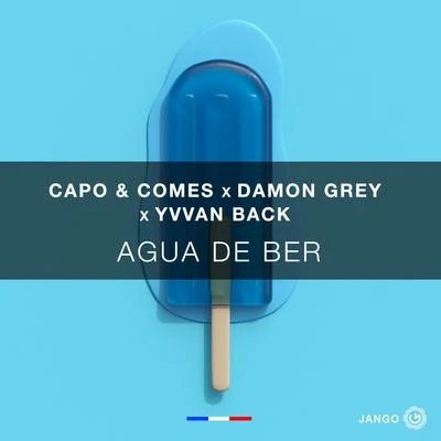 Damon Grey/Yvvan Back/Capo &amp; Comes Agua De Ber