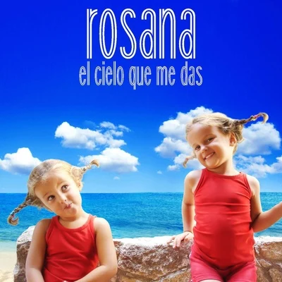 Rosana El cielo que me das