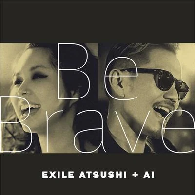 AI/EXILE ATSUSHI Be Brave