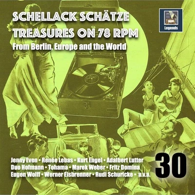 Horacio Nicholls/Duo Hofmann/Kurt Engel/Eugen Wolff Tanzorchester/Al Sherman/Ben Berlin Tanzorchester Schellack Schätze: Treasures on 78 RPM from Berlin, Europe and the World, Vol. 30