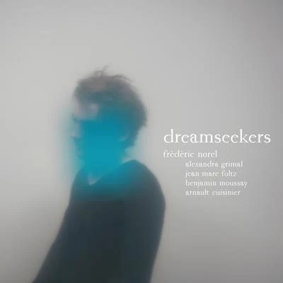 Frédéric Norel/Alexandra Grimal Dreamseekers