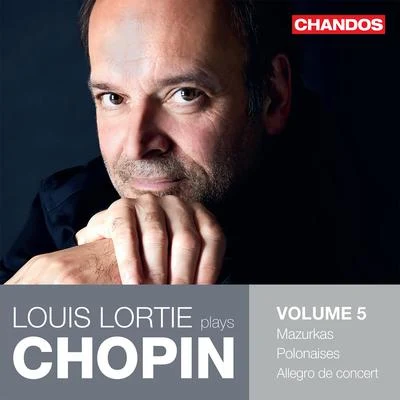 Louis Lortie CHOPIN, F.: Piano Works, Vol. 5 - MazurkasPolonaisesAllegro de concert (Lortie)