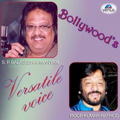 S. P. Balasubrahmanyam/Roopkumar Rathod Bollywood's Versatile Voice