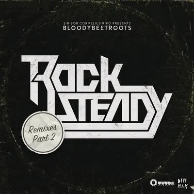 The Bloody Beetroots Rocksteady (Remixes, Pt. 2)