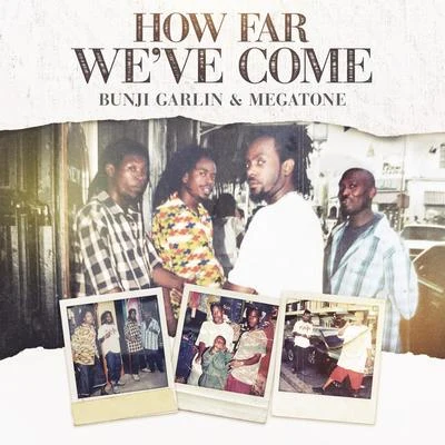 Bunji Garlin/Megatone How Far Weve Come