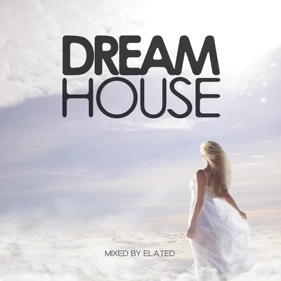 Elated Dream House Vol. 1 (Mixed by Elated)