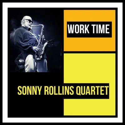 Sonny Rollins Quartet Work Time