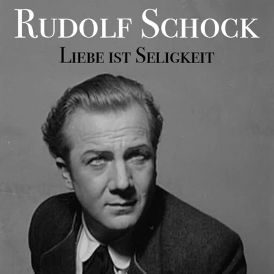 Rudolf Schock Liebe ist Seligkeit