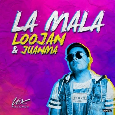 Juanma/Loojan La Mala